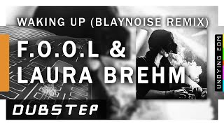 F.O.O.L & Laura Brehm - Waking Up (Blaynoise Remix)