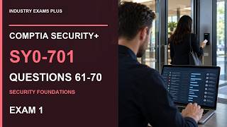 CompTIA Security+ SY0-701 Exam 1 Questions 61-70 | Compensating Physical Access Controls