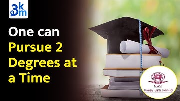 Education Update | Now UGC allows 2 degrees at a time in physical mode