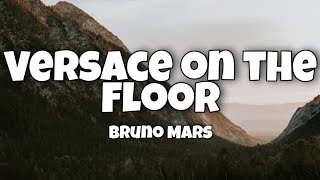 Bruno Mars - Versace on the Floor (Lyrics)