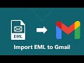 How to Import EML Files to Gmail With Attachment | Bulk Transfer