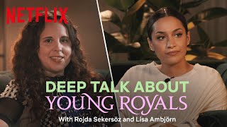 Creating Young Royals - the Director & Head Writer shares all details