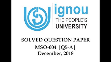 MSO - 4 | Q5 | Section - A | DECEMBER 2018 | Solved Question Paper | IGNOU