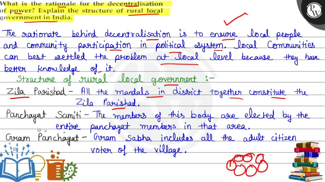 What is the rationale for the decentralisation
of power? Explain the structure of rural local go...