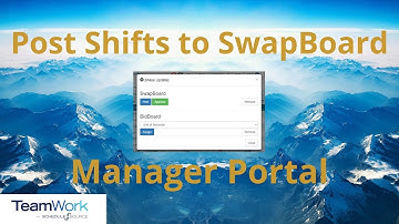 TeamWork 5 Manager Tutorial: How to Offer, Remove, and Approve SwapBoard Shifts