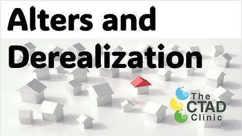 Alters and Derealization