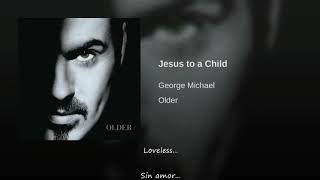 George Michael Jesus To A Child Subtitulada Al Español