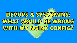 DevOps & SysAdmins: What would be wrong with my nginx config? Wealth