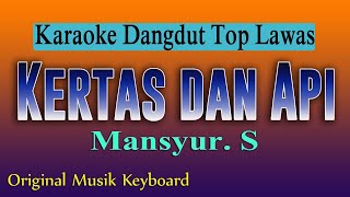 KERTAS DAN API - KARAOKE DANGDUT TOP LAWAS - MANSYUR S