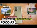 TERBARU 🔥 TUTORIAL CARA PASANG GCAM LMC 8.4 CONFIG IPHONE 16 PRO PLUS UNTUK POCO F3