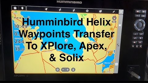 Humminbird Helix Waypoints Transfer to Humminbird XPlore, Apex, and Solix