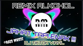 DJ Alkohol New 2022 - Kamu Jahat Tapi Enak | Feat Rais Music