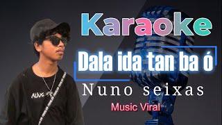 🎤Karaoke foun 2023 - Dala ida tan ba ó // Nuno seixas  #karaoke #omzu #2023 #viral #Nunoseixas