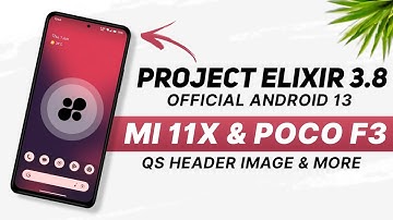 Project Elixir 3.8 Official - Mi 11X & POCO F3 - Android 13 - QS Header Image, Panel Styles & More