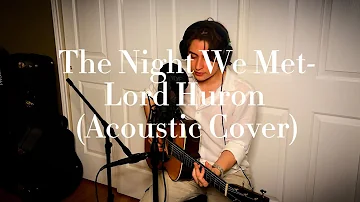 The Night We Met-Lord Huron(Acoustic Cover)