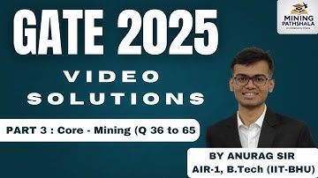 PART 3 : CORE - MINING | GATE 2025 | VIDEO SOLUTIONS | ANURAG SIR (AIR-1) #mining #gate