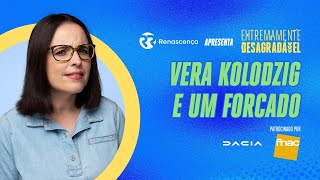 Vera Kolodzig e um Forcado - Extremamente Desagradável