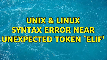 Unix & Linux: syntax error near unexpected token `elif