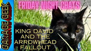 Friday Night Chats: King David and the Arrowhead Fallout