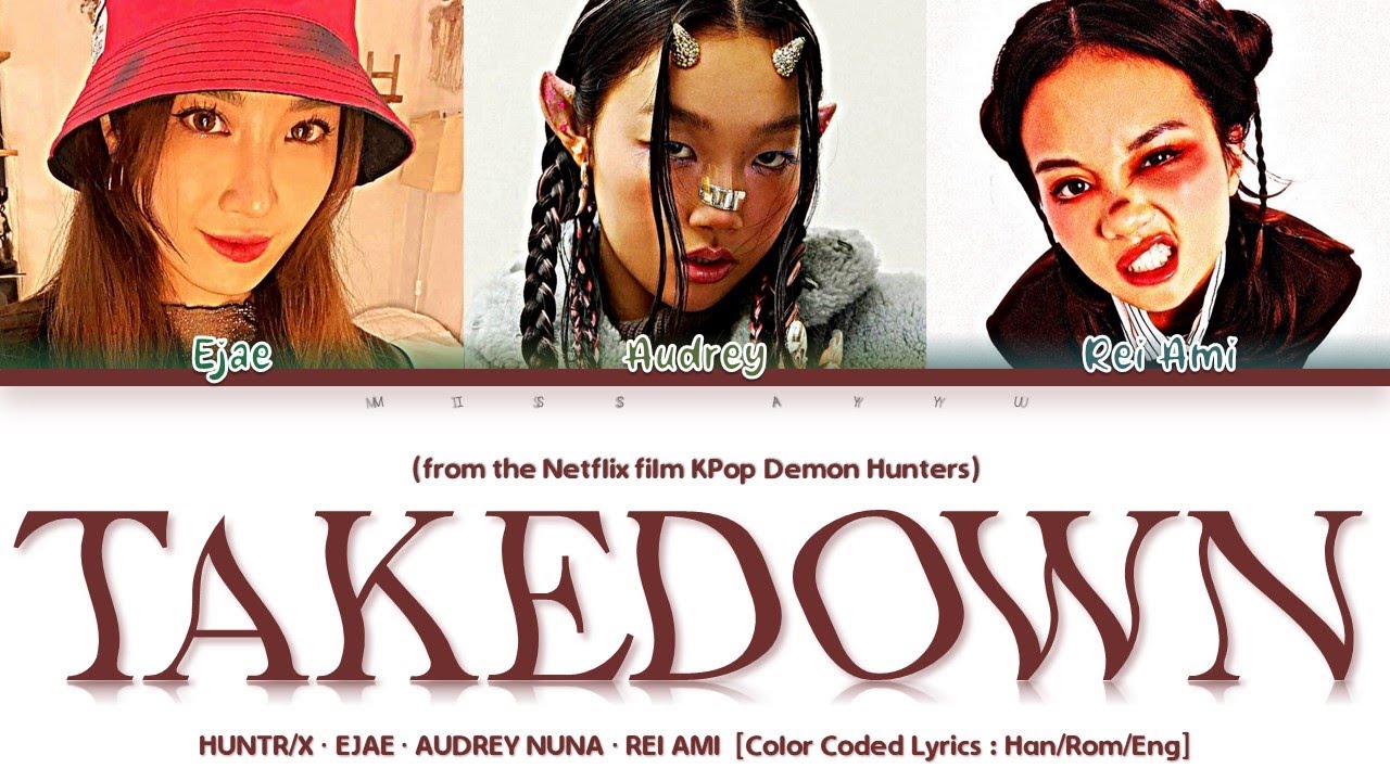 HUNTR/X, EJAE, AUDREY NUNA, REI AMI - 'Takedown' Lyrics (KPop Demon Hunters OST) Color Coded Lyrics HUNTR/X, EJAE, AUDREY NUNA, REI AMI - 'Takedown' Lyrics (KPop Demon Hunters OST) Color Coded Lyrics