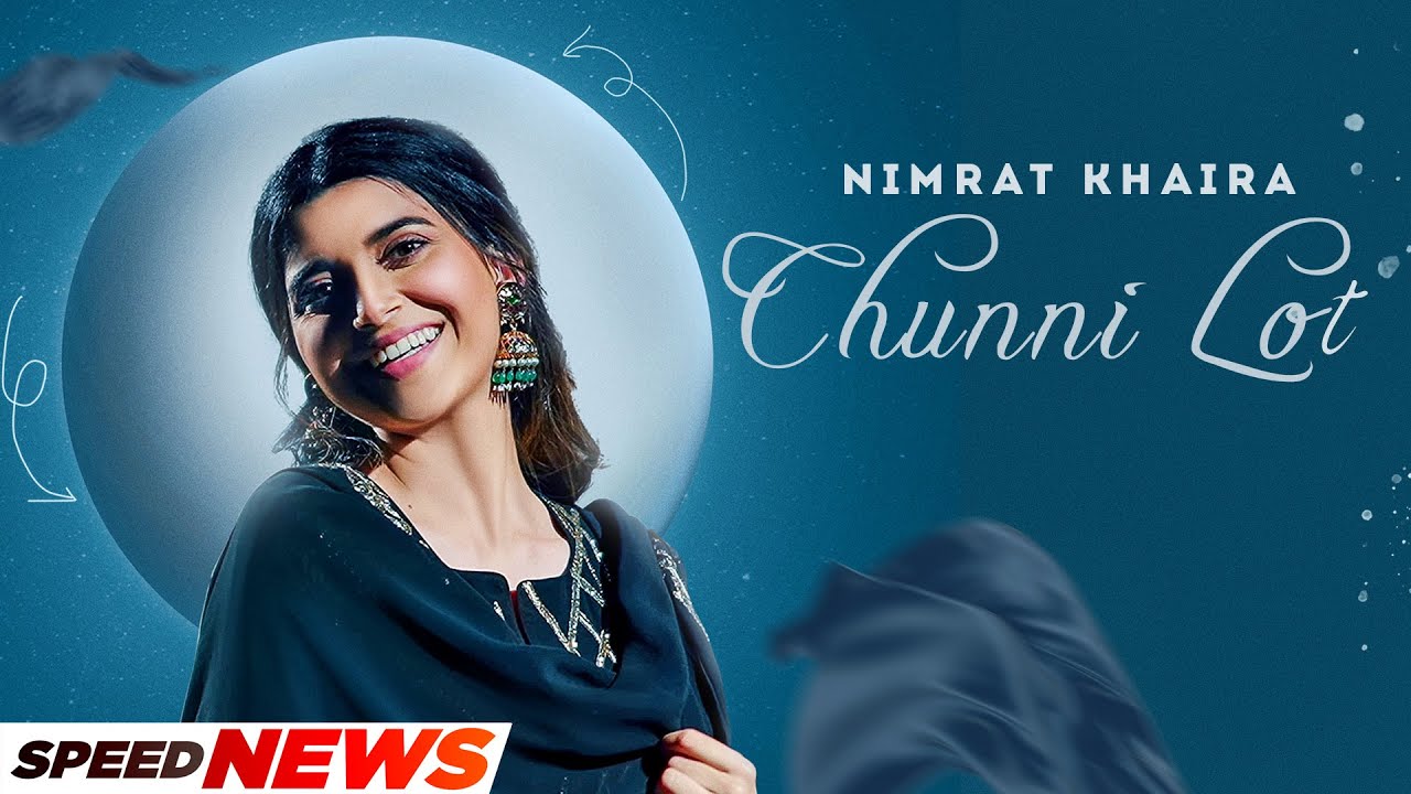 Chunni Lot (News) | Nimrat Khaira | Arjan Dhillon | Yeah Proof | Latest Punjabi Songs 2022