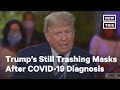 Donald Trump Continues to Trash Masks After COVID-19 Diagnosis | NowThis