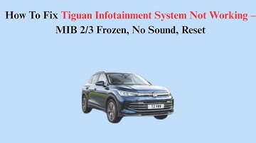 How To Fix Tiguan Infotainment System Not Working – MIB 2/3 Frozen, No Sound, Reset
