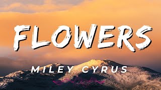 Miley Cyrus  Flowers (Lyrics)
