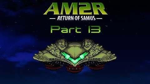 Another Metroid 2 Remake Part 13