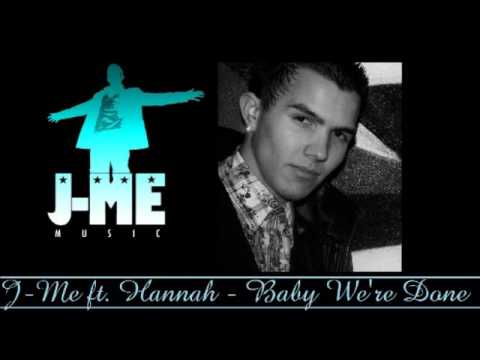 Baby We're Done - J-Me ft. Hannah