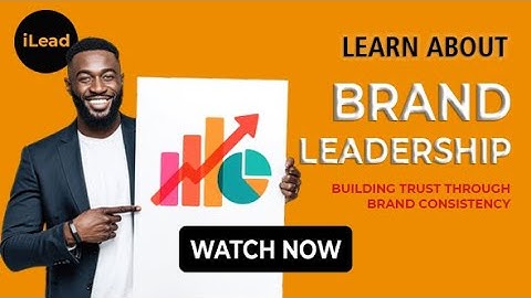 iLead | Brand Leadership - Building Trust Through Consistent Branding