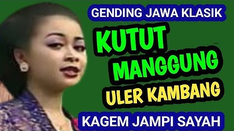 KUTUT MANGGUNG ULER KAMBANG GLATHIK GLINDING GENDING JAWA KLASIK KAGEM JAMPI SAYAH.