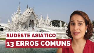 A TRIP TO SOUTHEAST ASIA: 13 worst mistakes you should avoid!