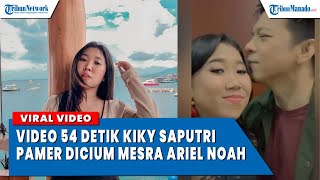 VIRAL VIDEO 54 DETIK KIKY SAPUTRI PAMER DICIUM MESRA ARIEL NOAH