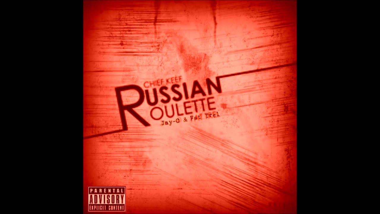Chief Keef - Russian Roulette Ft. Fat Trel & Jay-O