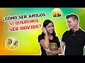 ¿CÓMO SER AMIGOS, SI QUEREMOS SER NOVIOS? - SÍ VALE ESPERAR