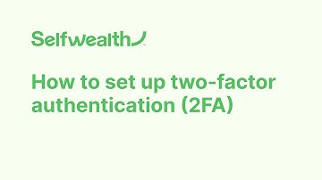 How to Set Up Two-Factor Authentication (2FA) | Selfwealth Tutorials