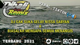 DJ GAK SUKA GELAY NISSA SABYAN X BIASALAH MENGAPA SEMUA MENANGIS - DJ VIRAL TIKTOK TERBARU 2021