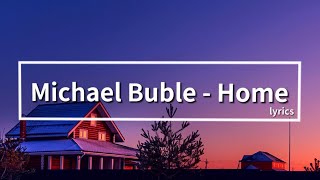 Michael Buble - Home #lyrics