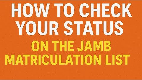 Step-by-Step to Success: How to Check Your Status on the JAMB Matriculation List