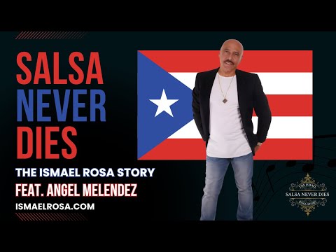 SALSA NEVER DIES: The Ismael Rosa Story — Ángel Meléndez on Ismael Rosa