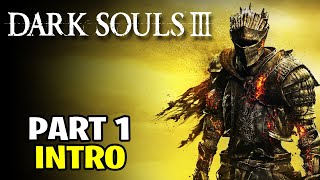 DARK SOULS 3 PART 1 INTRO