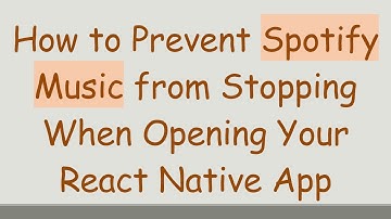 How to Prevent Spotify Music from Stopping When Opening Your React Native App