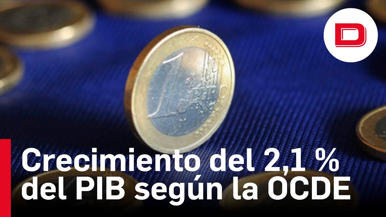 La OCDE eleva al 2,1 % el crecimiento del PIB de España en 2023 - YouTube