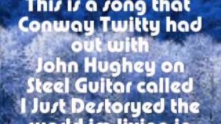 I Just Destroyed The World i'm Livin In By Conway Twitty and John Hughey chords