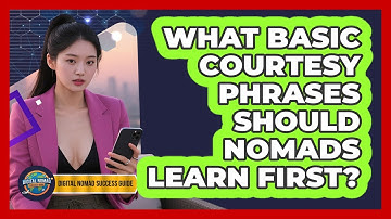 What Basic Courtesy Phrases Should Nomads Learn First? - Digital Nomad Success Guide