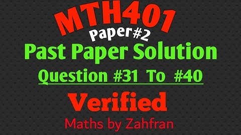 MTH401: Past paper solution ||Question #31---40||Maths by Zahfran ||Paper #2