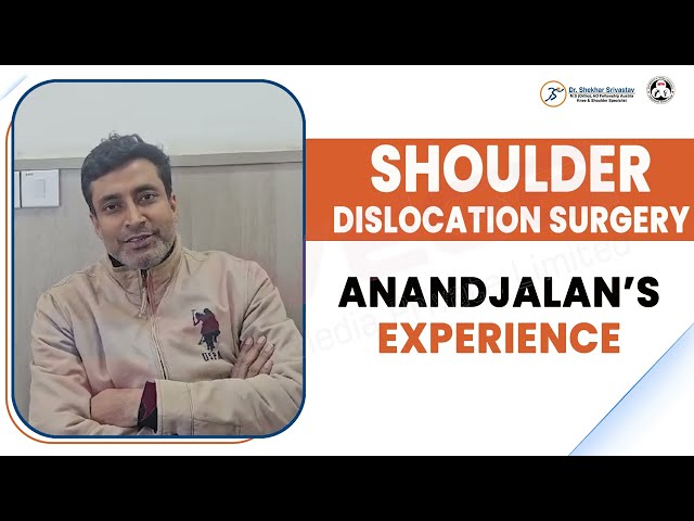 Anand Jalan's Experience | Shoulder Dislocation Surgery | Dr. Shekhar Srivastav