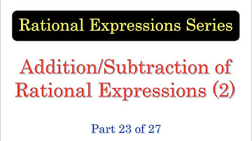 REX23 Addition and Subtraction of Rational Expressions Part 2 (Different Denominators)
