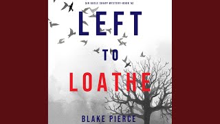 Chapter 6.2 - Left to Loathe (An Adele Sharp Mystery—Book Fourteen)